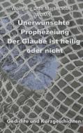 Unerwünschte Prophezeiung di Wolfgang Sobol edito da Books on Demand
