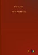 Volks-Kochbuch di Hedwig Heyl edito da Outlook Verlag