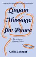 Lingam Massage für Paare di Alisha Schmidt edito da Books on Demand