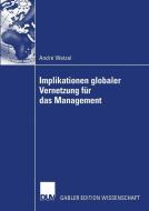 Implikationen globaler Vernetzung für das Management di André Wetzel edito da Deutscher Universitätsverlag