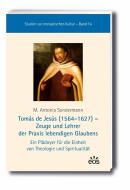 Tomás de Jesús (1564-1627) - Zeuge und Lehrer der Praxis lebendigen Glaubens di M. Antonia Sondermann edito da Eos Verlag U. Druck