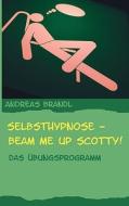 Selbsthypnose - Beam me up Scotty! di Andreas Brandl edito da Books on Demand