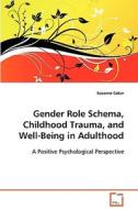 Gender Role Schema, Childhood Trauma, and Well-Beingin Adulthood di Suzanne Coker edito da VDM Verlag Dr. Müller e.K.
