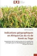 Indications géographiques en Afrique:Cas du riz de Kovié au Togo di Koffi Emmanuel Gle edito da Editions universitaires europeennes EUE