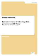 Performance und Dividendenpolitik privatisierter ATX-Werte di Susanne Sachsenhofer edito da Diplom.de