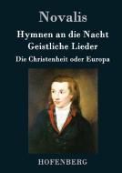 Hymnen an die Nacht / Geistliche Lieder / Die Christenheit oder Europa di Novalis edito da Hofenberg