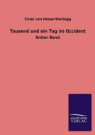 Tausend und ein Tag im Occident di Ernst Von Hesse-Wartegg edito da TP Verone Publishing