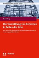 Die Vermittlung von Reformen in Zeiten der Krise di Pascal König edito da Nomos Verlagsges.MBH + Co