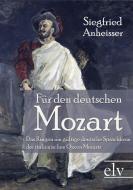Für den deutschen Mozart di Siegfried Anheisser edito da Europäischer Literaturverlag