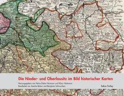 Die Nieder- und Oberlausitz im Bild historischer Karten edito da Lukas Verlag