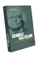 Gewalt und Islam di Adonis edito da Sujet Verlag