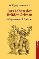 Das Leben der Brüder Grimm di Wolfgang Hasenpusch edito da TRIGA