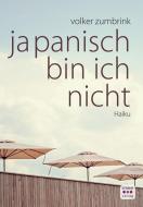 Japanisch bin ich nicht di Volker Zumbrink edito da Schardt Verlag
