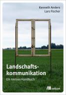 Landschaftskommunikation di Kenneth Anders, Lars Fischer edito da Oekom Verlag GmbH