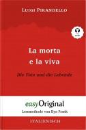La morta e la viva / Die Tote und die Lebende (mit Audio) di Luigi Pirandello edito da EasyOriginal Verlag e.U.