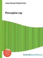 Porcupine Ray di Jesse Russell, Ronald Cohn edito da Book On Demand Ltd.