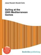 Sailing At The 2005 Mediterranean Games edito da Book On Demand Ltd.