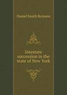 Intestate Succession In The State Of New York di Daniel Smith Remsen edito da Book On Demand Ltd.