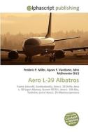 Aero L-39 Albatros di Frederic P Miller, Agnes F Vandome, John McBrewster edito da Alphascript Publishing