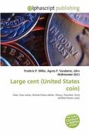 Large Cent (united States Coin) edito da Betascript Publishing