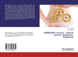 Gallbladder torsion - clinical picture, diagnosis, treatment di Leon KuniSek, Juraj KuniSek edito da LAP LAMBERT Academic Publishing