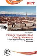 Powers Township, Cass County, Minnesota edito da Dict