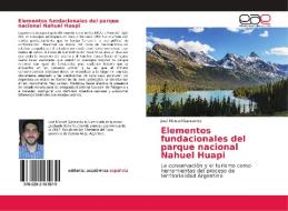 Elementos fundacionales del parque nacional Nahuel Huapi di José Manuel Garaventa edito da EAE