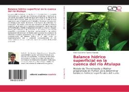 Balance hídrico superficial en la cuenca del río Atulapa di Edwin Guillermo Santos Mansilla edito da EAE