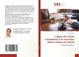 L'appui de l'union européenne à la transition démocratique en Tunisie di Ouissal Ezzine edito da Éditions universitaires européennes
