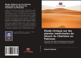Étude clinique sur les plantes médicinales du désert du Cholistan au Pakistan di Saeed Ahmad edito da Editions Notre Savoir