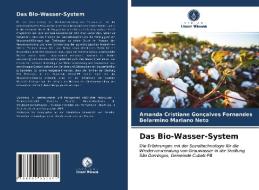 Das Bio-Wasser-System di Amanda Cristiane Gonçalves Fernandes, Belarmino Mariano Neto edito da Verlag Unser Wissen