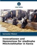 Innovationen und Hemmnisse für stadtnahe Milchviehhalter in Kenia di Sylvester Mutavi edito da Verlag Unser Wissen