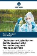 Cholesterin-Assimilation durch probiotische Formulierung und Pflanzenextrakt di Simran Punjabi, Yati Vaidya edito da Verlag Unser Wissen