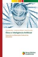 Ética e Inteligência Artificial di Clodoaldo Silva, Janderson Almeida, Ismael Carvalho edito da Novas Edições Acadêmicas