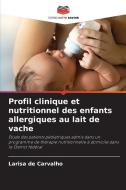 Profil clinique et nutritionnel des enfants allergiques au lait de vache di Larisa de Carvalho edito da Editions Notre Savoir