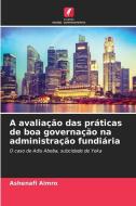 A avaliação das práticas de boa governação na administração fundiária di Ashenafi Aimro edito da Edições Nosso Conhecimento