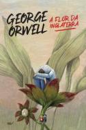 A flor da inglaterra di George Orwell edito da HAGNOS EDITORA