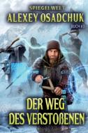 Der Weg des Verstoßenen (Spiegelwelt Buch #3): LitRPG-Serie di Alexey Osadchuk edito da LIGHTNING SOURCE INC