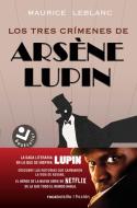 Los Tres Crimenes de Arsene Lupin di Maurice Leblanc edito da ROCA EDIT