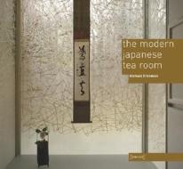 The Modern Japanese Tea Room di Michael Freeman edito da Damiani