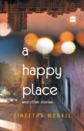 A Happy Place & Other Stories di Vineetha Mokkil edito da HarperCollins India