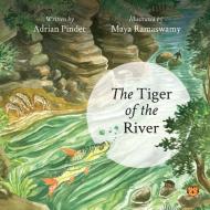 THE TIGER OF THE RIVER di Adrian Pinder edito da Speaking Tiger Books