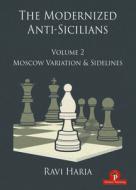 The Modernized Anti-Sicilians - Volume 2 di Ravi Haria edito da Thinkers Publishing