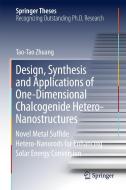 Design, Synthesis and Applications of One-Dimensional Chalcogenide Hetero-Nanostructures di Tao-Tao Zhuang edito da Springer