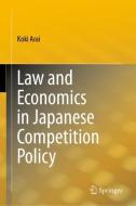 Law and Economics in Japanese Competition Policy di Koki Arai edito da Springer Singapore