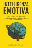 Intelligenza Emotiva di Alessandro Rossi edito da Alessandro Rossi