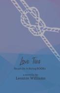 Love Ties di Leontre Williams edito da Independently Published