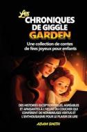 LES CHRONIQUES DE GIGGLE GARDEN Une collection de contes de fées joyeux pour enfants. di Adam Smith edito da Adam Smith