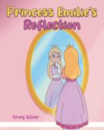 Princess Emilie's Reflection di Craig Silver edito da Covenant Books
