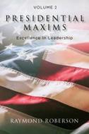 Presidential Maxims di Raymond Roberson edito da ReadersMagnet LLC